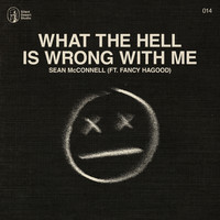 Sean McConnell - What the Hell is Wrong with Me