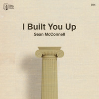 Sean McConnell - I Built You Up