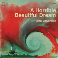Sean McConnell - A Horrible Beautiful Dream (Explicit)