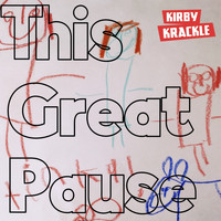 Kirby Krackle - This Great Pause