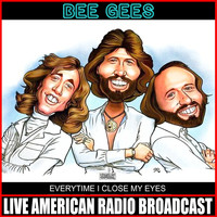 Bee Gees - Every time I Close My Eyes (Live)