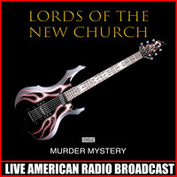 Lords Of The New Church - Murder Mystery (Live)