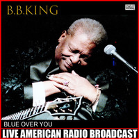 B.B.King - Blue Over You (Live)