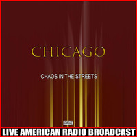Chicago - Chaos In The Streets (Live)