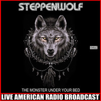 Steppenwolf - The Monster Under Your Bed (Live)
