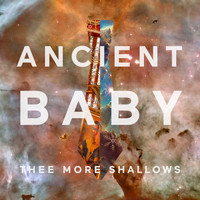 Thee More Shallows - Ancient Baby