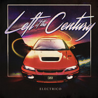 Electrico - Left of the Century