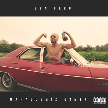 Ben Fero - Mahallemiz Esmer (Explicit)
