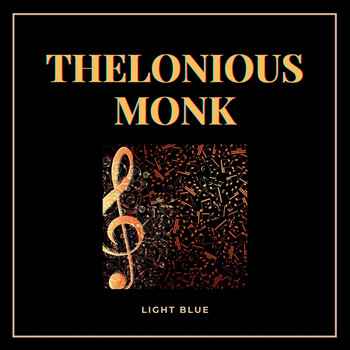 Thelonious Monk - Light Blue