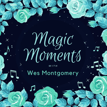 Wes Montgomery - Magic Moments with Wes Montgomery
