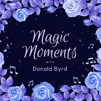Donald Byrd - Magic Moments with Donald Byrd