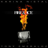 Karina Nistal - Like Fire & Ice (feat. Tony Emeraldz)