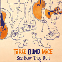 Three Blind Mice - See How They Run