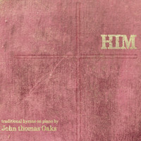 John Thomas Oaks - Him