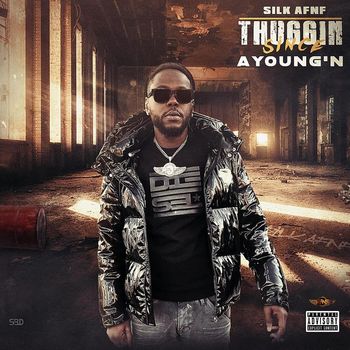 Silk - Thuggin Since A Youngin (Explicit)