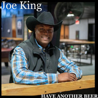 Joe King - Have Another Beer