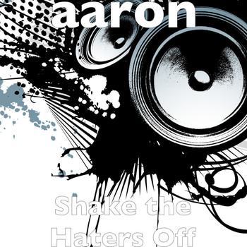 AaRON - Shake the Haters Off (Explicit)