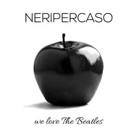 Neri Per Caso - We Love the Beatles