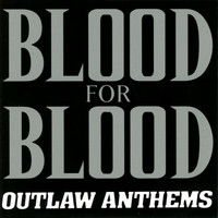 Blood For Blood - Outlaw Anthems (Explicit)