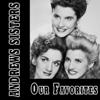 Andrews Sisters - Our Favorites