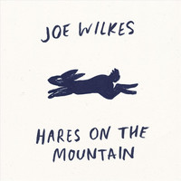 Joe Wilkes - Hares on the Mountain