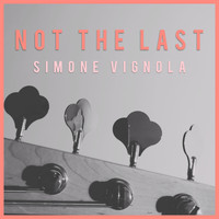 Simone Vignola - Not the Last