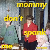 The Drums - MOMMY DON'T SPANK ME