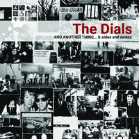 The Dials - And Another Thing...b-Sides and Asides