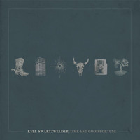 Kyle Swartzwelder - Time and Good Fortune