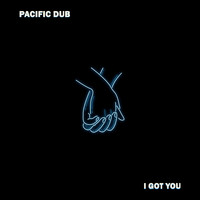 Pacific Dub - I Got You