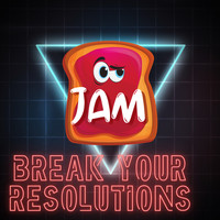 Jam - Break Your Resolutions