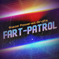 Steam Powered Giraffe - Fart Patrol
