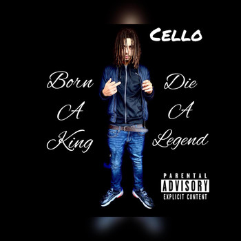 Cello - Born A King Die A Legend 2 (Explicit)