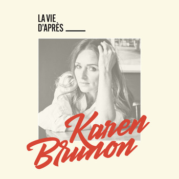 Karen Brunon - La vie d'apres  ここからの人生