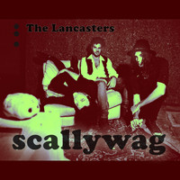 The Lancasters - Scallywag