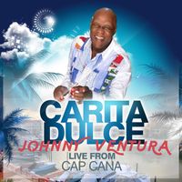 Johnny Ventura - Carita Dulce (LIVE FROM CAP CANA)