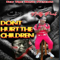 Natty Paul - Dont Hurt The Children