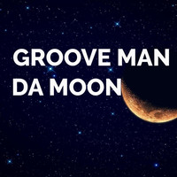 Groove Man - Da Moon