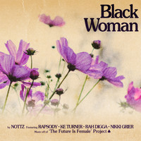 Nottz - Black Woman (feat. Rapsody, Ke Turner, Rah Digga & Nikki Grier) (Explicit)