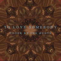 The Hunts - To Love Somebody