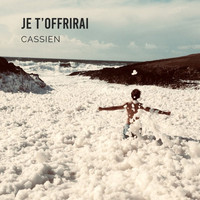 Cassien - Je t'offrirai