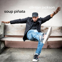 Clinton Jackson - Soup Piñata