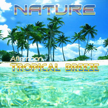 Nature - Afternoon Tropical Breeze