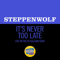 Steppenwolf - It's Never Too Late (Live On The Ed Sullivan Show, May 19, 1969)
