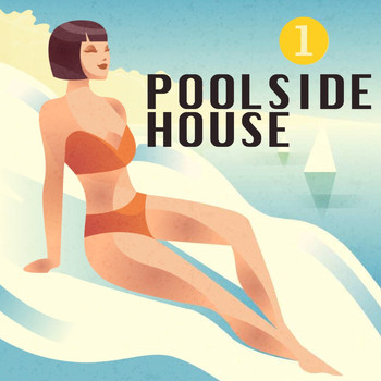 Various Artists - Poolside House, Volume 1