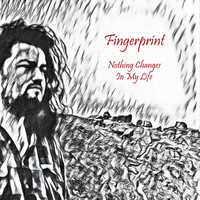 Fingerprint - Nothing Changes in My Life