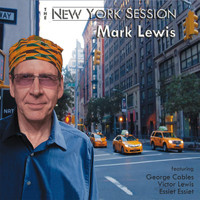 Mark Lewis - The New York Session (feat. George Cables, Victor Lewis & Essiet Essiet)