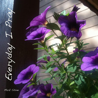 Mark Shine - Everyday I Pray