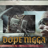 Reyz - Dope Nigga