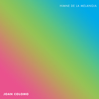Joan Colomo - Himne de la melangia